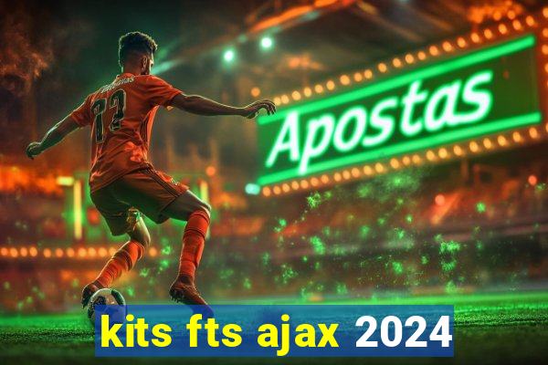 kits fts ajax 2024